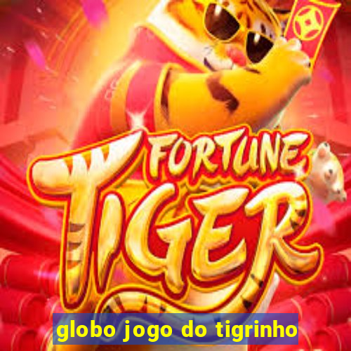 globo jogo do tigrinho